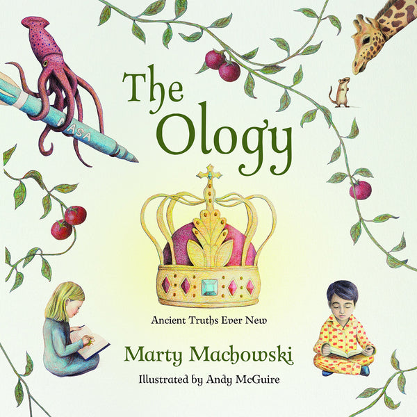 Book cover of The Ology: Ancient Truths Ever New by Marty Machowski, Andy McGuire (Illus.)