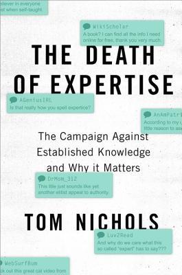 Book cover of The Death Of Expertise: The Campaign Against Established Knowledge And Why It Matters by Thomas M. Nichols