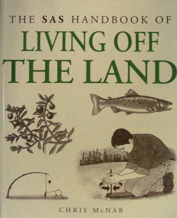 Book cover of The SAS Handbook Of Living Off The Land by Chris McNab
