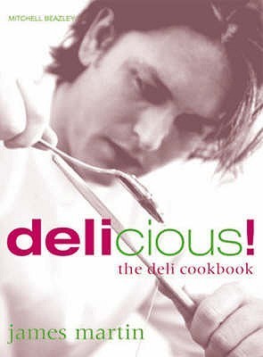 Book cover of Delicious! : The Deli Cookbook by James   Martin