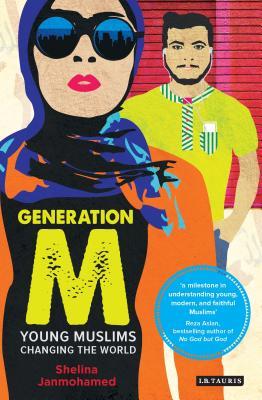 Book cover of Generation M: Young Muslims Changing the World by Shelina Zahra Janmohamed