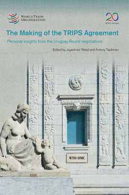 Book cover of Making Of The Trips Agreement: Personal Insights From The Uruguay Round Negotiations by World Trade Organization (Ed.)