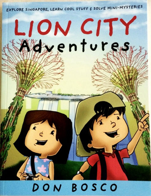 Book cover of Lion City Adventures: Explore Singapore, Learn Cool Stuff And Solve Mini-Mysteries by Don Bosco