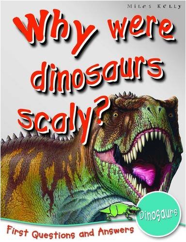 Book cover of Dinosaurs: Why Were Dinosaurs Scaly? by Miles Kelly Publishing