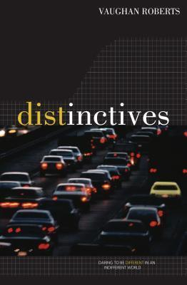 Book cover of Distinctives: Daring to Be Different in an Indifferent World by Vaughan Roberts