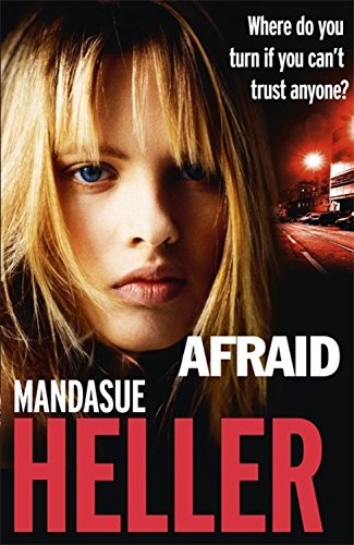 Book cover of Afraid: Be Careful Who You Trust by Mandasue Heller