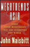 Book cover of Megatrends Asia: Eight Asian Megatrends That Are Reshaping Our World by John Naisbitt