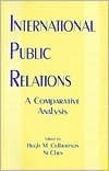 Book cover of International Public Relations: A Comparative Analysis by Hugh M. Culbertson (Ed.), Ni Chen (Ed.)