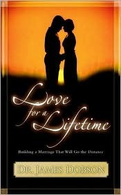 Book cover of Love For A Lifetime : Building A Marriage That Will Go The Distance by James C. Dobson