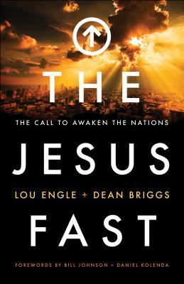 Book cover of The Jesus Fast: The Call to Awaken the Nations by Lou Engle, Dean Briggs