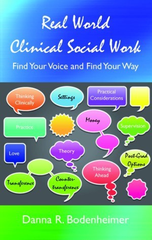 Book cover of Real World Clinical Social Work: Find Your Voice And Find Your Way by Danna R. Bodenheimer
