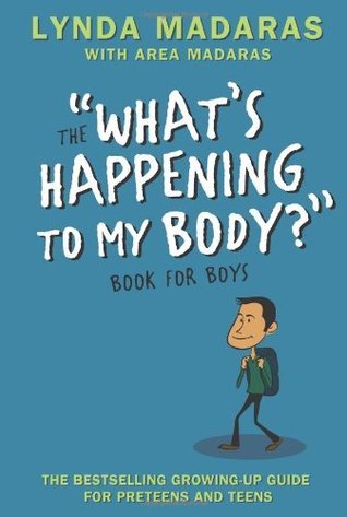 Book cover of What's Happening To My Body? Book For Boys: Revised Edition by Lynda Madaras, Area Madaras, Simon Sullivan