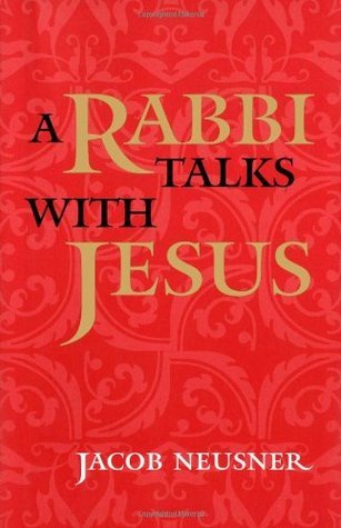 Book cover of A Rabbi Talks With Jesus by Jacob Neusner