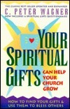 Book cover of Your Spiritual Gifts Can Help Your Church Grow by C. Peter Wagner