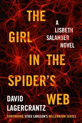 Book cover of The Girl In The Spider's Web by David Lagercrantz, George Goulding (Trans.), Stieg Larsson (Creator)
