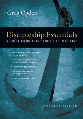 Book cover of Discipleship Essentials: A Guide To Building Your Life In Christ by Greg Ogden