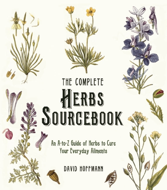 Book cover of The Complete Herbs Sourcebook: An A-To-Z Guide Of Herbs To Cure Your Everyday Ailments by David Hoffmann