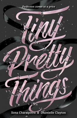 Book cover of Tiny Pretty Things by Sona Charaipotra, Dhonielle Clayton