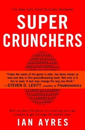 Book cover of Super Crunchers: Why Thinking-By-Numbers Is The New Way To Be Smart by Ian Ayres