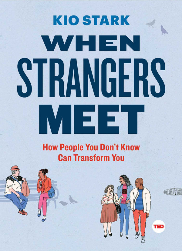 Book cover of When Strangers Meet: How People You Don't Know Can Transform You by Kio Stark