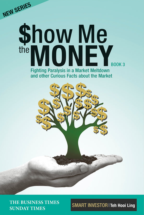 Book cover of Show Me The Money (Book 3) - Fighting Paralysis In A Market Meltdown And Other Curious Facts About The Market by Teh Hooi Ling