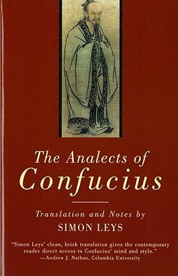 Book cover of The Analects Of Confucius by Confucius, Simon Leys (Trans.)