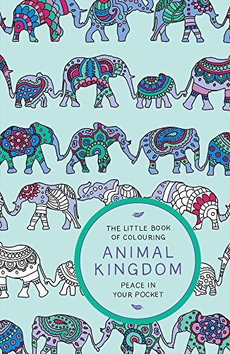 Book cover of The Little Book of Colouring: Animal Kingdom by Peace in Your Pocket