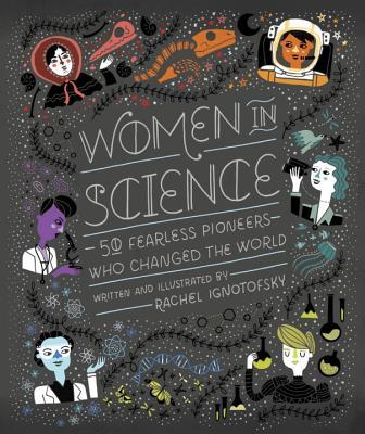 Book cover of Women In Science: 50 Fearless Pioneers Who Changed The World by Rachel Ignotofsky