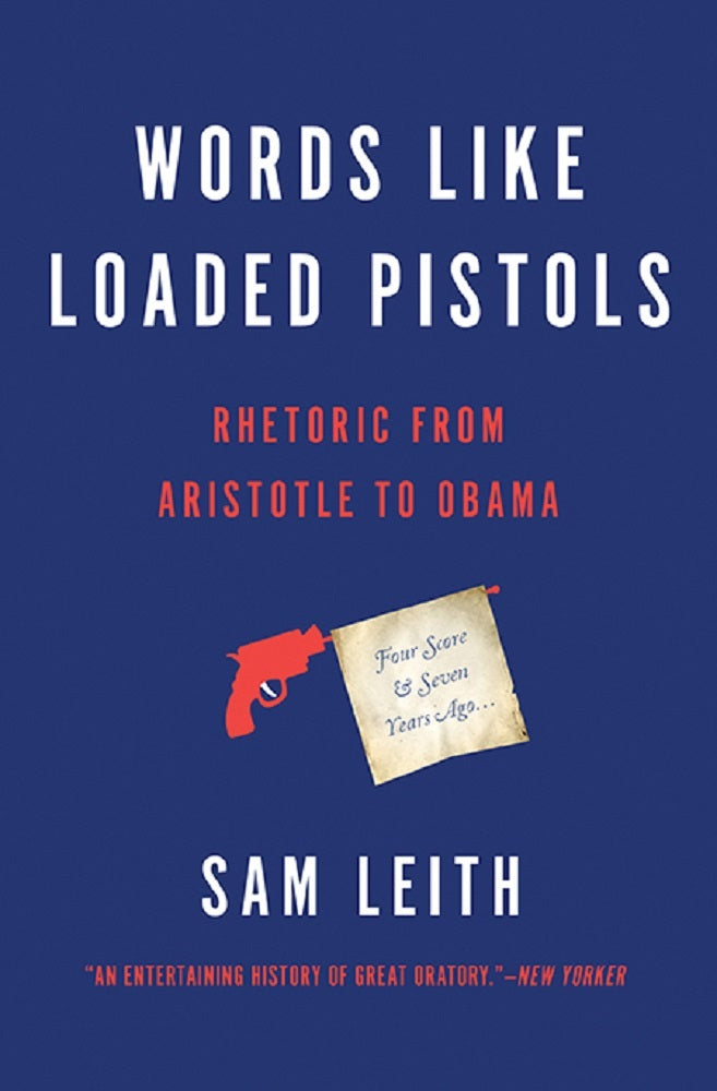 Book cover of Words Like Loaded Pistols: Rhetoric From Aristotle To Obama by Sam Leith