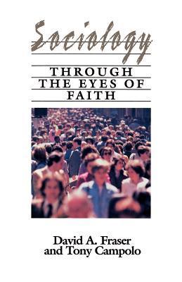Book cover of Sociology Through The Eyes Of Faith by David A. Fraser, Tony Campolo