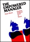 Book cover of The Empowered Manager: Positive Political Skills At Work by Peter Block