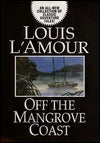Book cover of Off The Mangrove Coast by Louis L'Amour