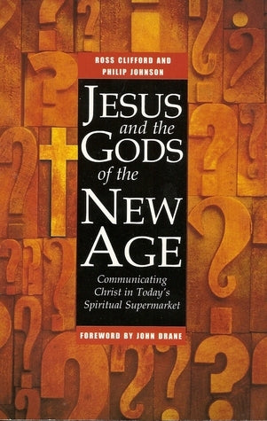 Book cover of Jesus And The Gods Of The New Age : Communicating Christ In Today's Spiritual Supermarket by Ross Clifford and Philip Johnson