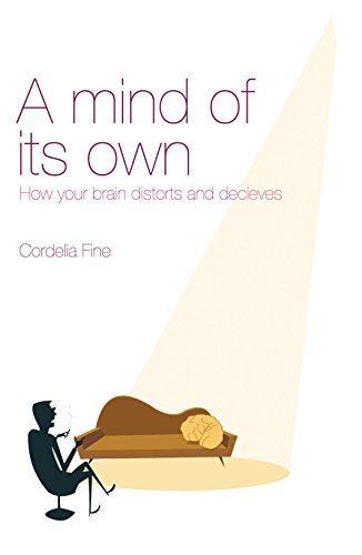 Book cover of A Mind of Its Own: How Your Brain Distorts and Deceives by Cordelia Fine