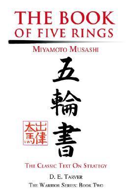 Book cover of The Book of Five Rings: Miyamoto Musashi by Miyamoto Musashi, D.E. Tarver (Trans.)