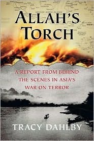 Book cover of Allah's Torch: A Report From Behind The Scenes In Asia's War On Terror by Tracy Dahlby, Iva Hacker-Delany (Designer)