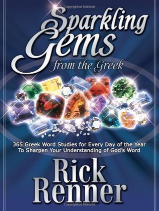 Book cover of Sparkling Gems From The Greek: 365 Greek Word Studies For Every Day Of The Year To Sharpen Your Understanding Of God's Word by Rick   Renner