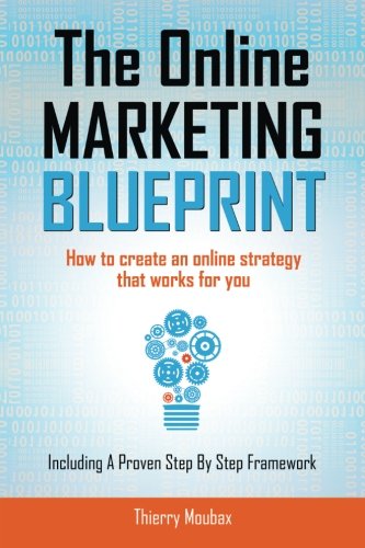 Book cover of The Online Marketing Blueprint: How To Create An Online Strategy That Works For You by Thierry Moubax, Anita Jovanovic (Illus.)