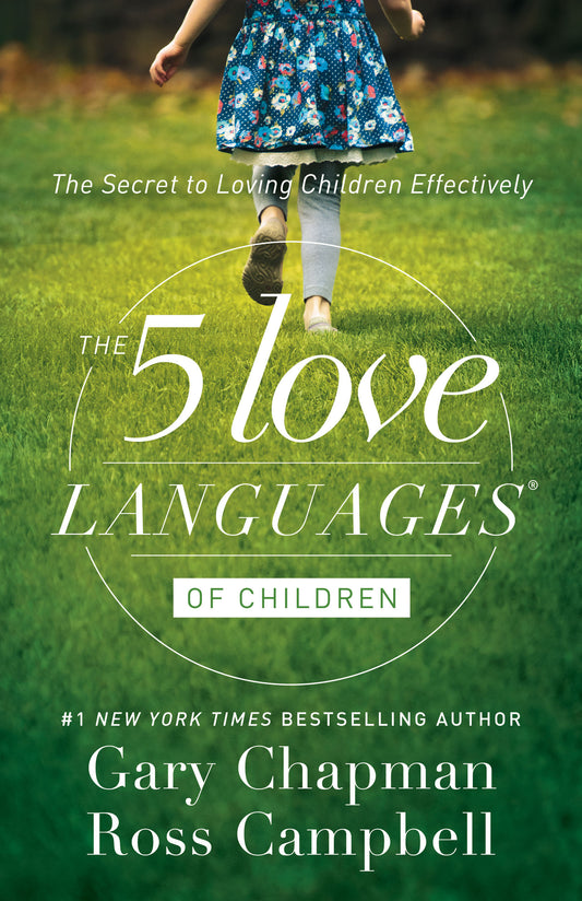Book cover of The 5 Love Languages Of Children: The Secret To Loving Children Effectively by Gary Chapman, D. Ross Campbell