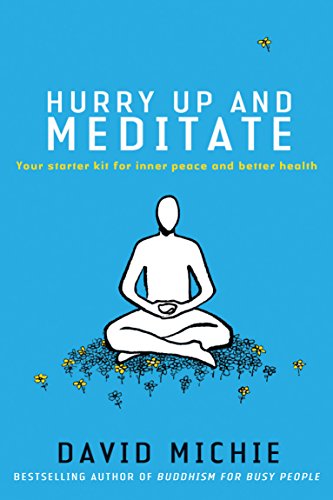 Book cover of Hurry Up And Meditate: Your Starter Kit For Inner Peace And Better Health by David Michie