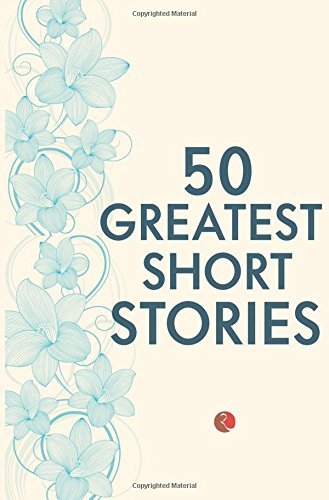 Book cover of 50 Greatest Short Stories by Terry O'Brien, Charles Dickens, Joseph Conrad, W. Somerset Maugham, Robert Louis Stevenson, Katherine Mansfield, Guy de Maupassant, F. Scott Fitzgerald, H. Rider Haggard, O. Henry, Rudyard Kipling, Virginia Woolf, James Joyce, Anton Chekhov