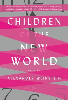 Book cover of Children Of The New World by Alexander        Weinstein