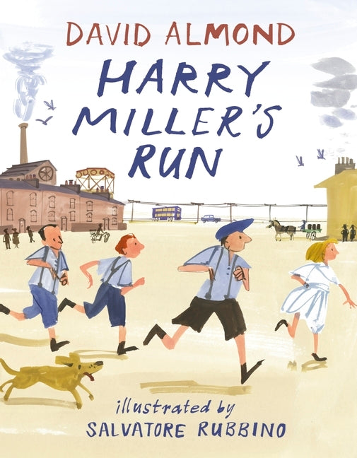 Book cover of Harry Miller's Run by David Almond (Artist), Salvatore Rubbino (Illus.)