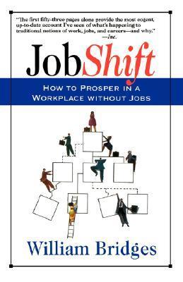 Book cover of Jobshift: How To Prosper In A Workplace Without Jobs by William  Bridges