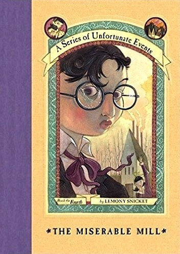 Book cover of The Miserable Mill by Lemony Snicket, Brett Helquist (Illus.)