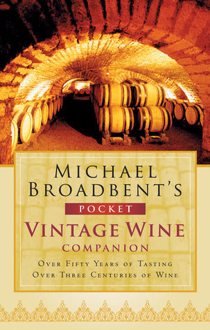 Book cover of Michael Broadbent's Pocket Vintage Wine Companion: Over Fifty Years of Tasting Over Three Centuries of Wine by Michael Broadbent