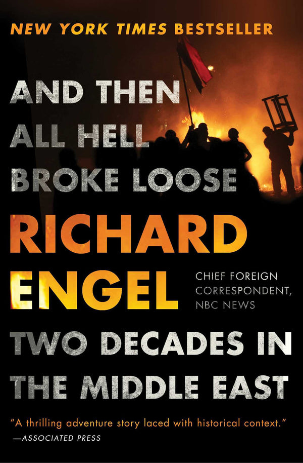 Book cover of And Then All Hell Broke Loose: Two Decades In The Middle East by Richard Engel