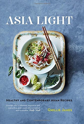 Book cover of Asia Light: Healthy & Fresh South-East Asian Recipes by Ghillie James