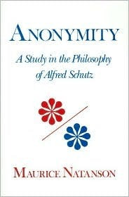 Book cover of Anonymity: A Study in the Philosophy of Alfred Schutz by Maurice Alexander Natanson, James M. Edie (Ed.)