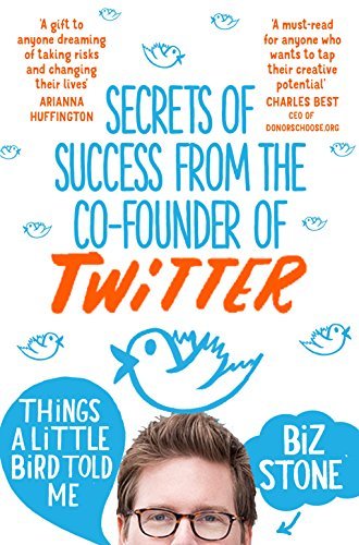 Book cover of Things a Little Bird Told Me by Biz Stone